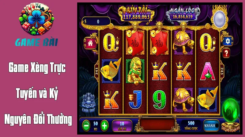 Game Xèng Trực Tuyến và Kỷ Nguyên Đổi Thưởng Game Xèng Trực Tuyến và Kỷ Nguyên Đổi Thưởng