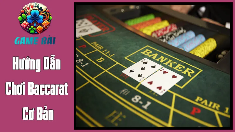 Hướng Dẫn Chơi Baccarat Cơ Bản: Nắm Vững Mọi Quy Tắc Hướng Dẫn Chơi Baccarat Cơ Bản: Nắm Vững Mọi Quy Tắc