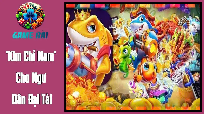 "Kim Chỉ Nam" Cho Ngư Dân Đại Tài "Kim Chỉ Nam" Cho Ngư Dân Đại Tài