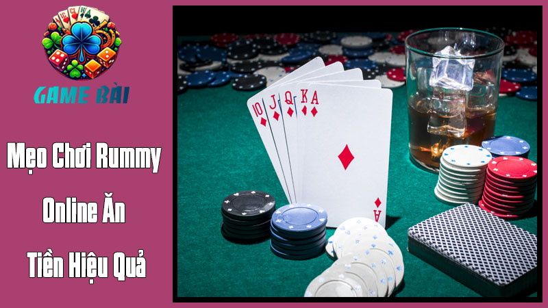 Mẹo Chơi Rummy Online Ăn Tiền Hiệu Quả Mẹo Chơi Rummy Online Ăn Tiền Hiệu Quả