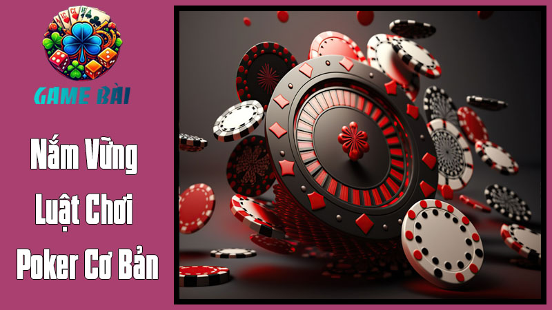 Nắm Vững Luật Chơi Poker Cơ Bản - Nền Tảng Của Mọi Ván Bài Nắm Vững Luật Chơi Poker Cơ Bản - Nền Tảng Của Mọi Ván Bài