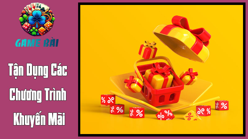 Tận Dụng Các Chương Trình Khuyến Mãi Tận Dụng Các Chương Trình Khuyến Mãi