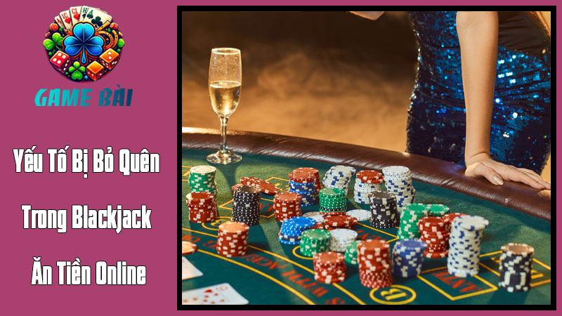 Tâm Lý Chiến: Yếu Tố Bị Bỏ Quên Trong Blackjack Ăn Tiền Online Tâm Lý Chiến: Yếu Tố Bị Bỏ Quên Trong Blackjack Ăn Tiền Online