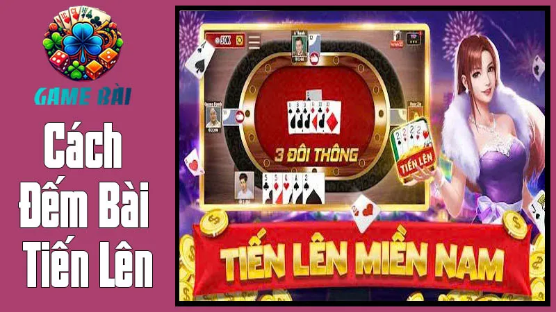 Cách Đếm Bài Tiến Lên