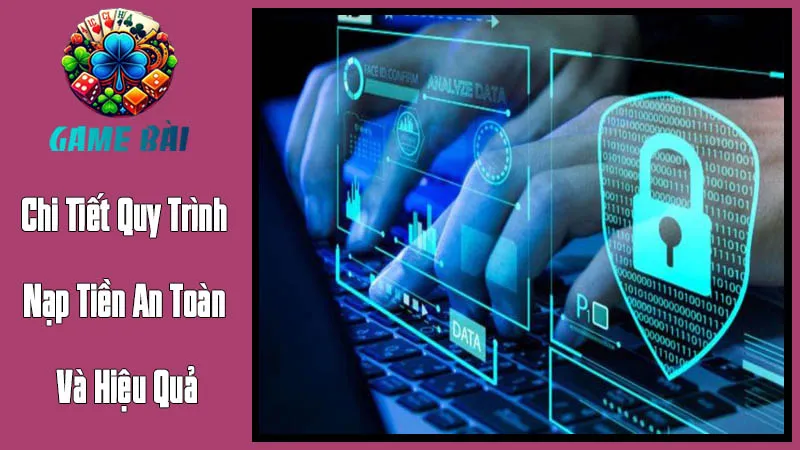Hướng Dẫn Chi Tiết Quy Trình Nạp Tiền An Toàn Và Hiệu Quả Hướng Dẫn Chi Tiết Quy Trình Nạp Tiền An Toàn Và Hiệu Quả