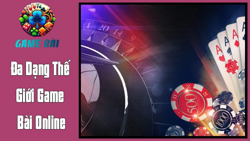 Đa Dạng Thế Giới Game Bài Online: Khám Phá Những Siêu Phẩm Đa Dạng Thế Giới Game Bài Online: Khám Phá Những Siêu Phẩm