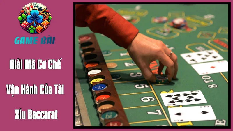 Giải Mã Cơ Chế Vận Hành Của Tài Xỉu Baccarat Giải Mã Cơ Chế Vận Hành Của Tài Xỉu Baccarat
