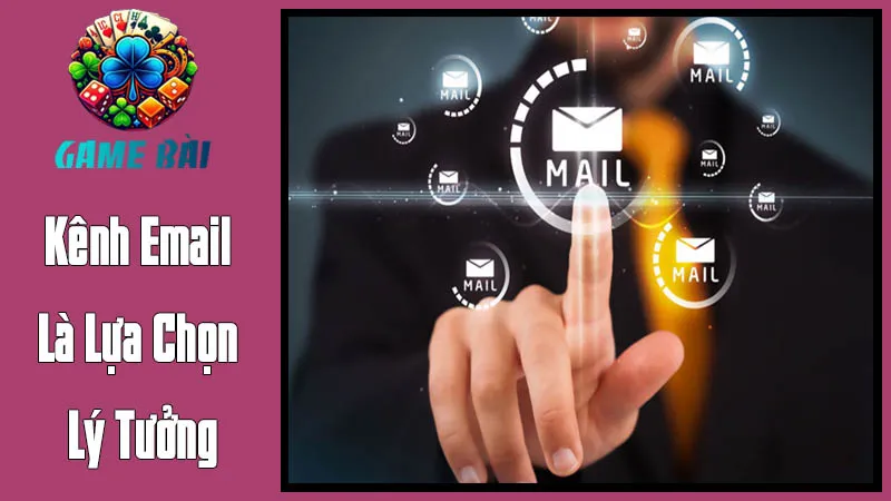 Kênh Email Là Lựa Chọn Lý Tưởng Kênh Email Là Lựa Chọn Lý Tưởng
