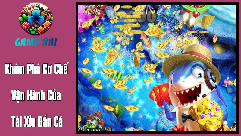Khám Phá Cơ Chế Vận Hành Của Tài Xỉu Bắn Cá Khám Phá Cơ Chế Vận Hành Của Tài Xỉu Bắn Cá
