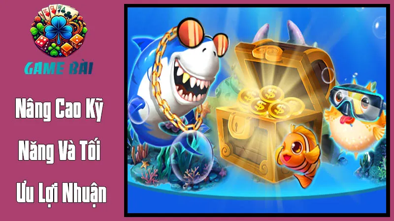Nâng Cao Kỹ Năng Và Tối Ưu Lợi Nhuận Trong Bắn Cá Đổi Thưởng Nâng Cao Kỹ Năng Và Tối Ưu Lợi Nhuận Trong Bắn Cá Đổi Thưởng