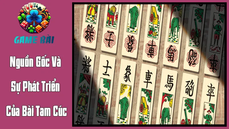 Khám Phá Nguồn Gốc Và Sự Phát Triển Của Bài Tam Cúc Khám Phá Nguồn Gốc Và Sự Phát Triển Của Bài Tam Cúc