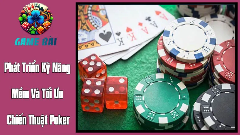 Phát Triển Kỹ Năng Mềm Và Tối Ưu Chiến Thuật Poker Phát Triển Kỹ Năng Mềm Và Tối Ưu Chiến Thuật Poker