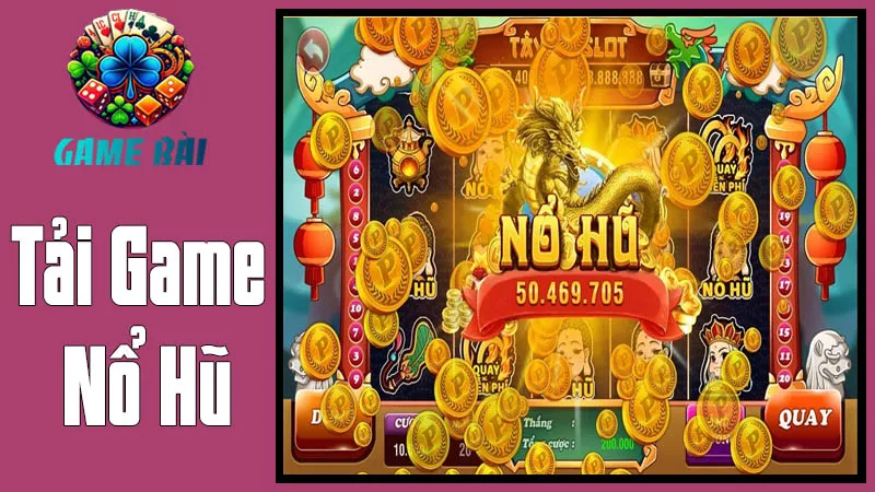 Tải Game Nổ Hũ