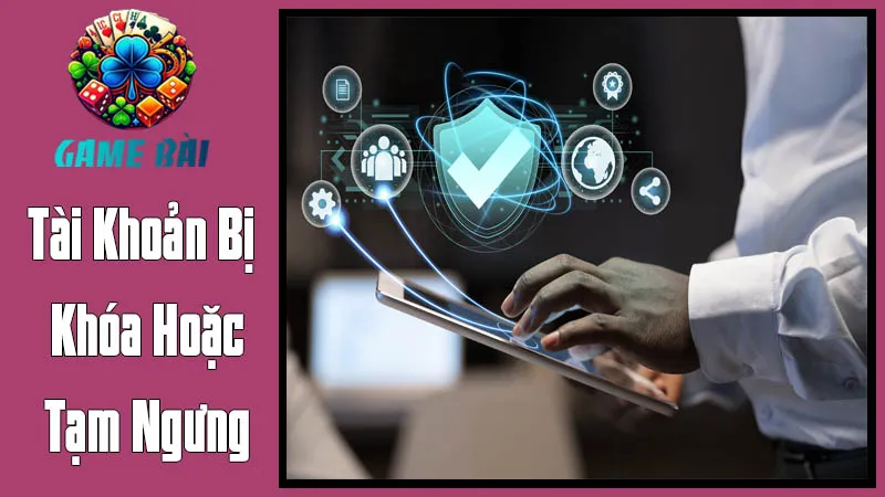 Tài Khoản Bị Khóa Hoặc Tạm Ngưng Tài Khoản Bị Khóa Hoặc Tạm Ngưng