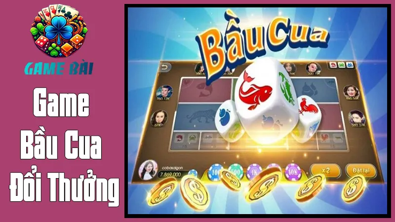 Game Bầu Cua Đổi Thưởng