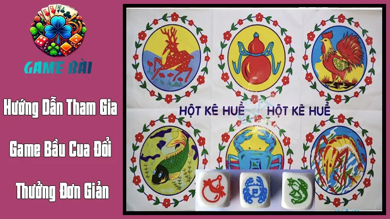 Hướng Dẫn Tham Gia Game Bầu Cua Đổi Thưởng Đơn Giản Hướng Dẫn Tham Gia Game Bầu Cua Đổi Thưởng Đơn Giản