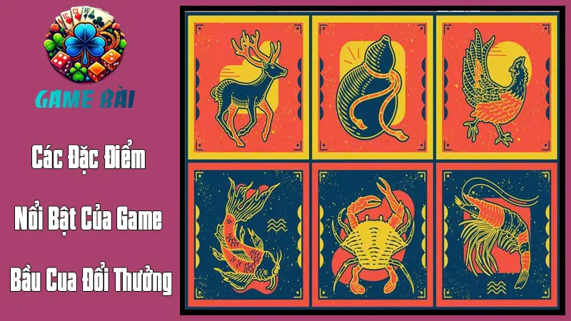 Khám Phá Các Đặc Điểm Nổi Bật Của Game Bầu Cua Đổi Thưởng Khám Phá Các Đặc Điểm Nổi Bật Của Game Bầu Cua Đổi Thưởng