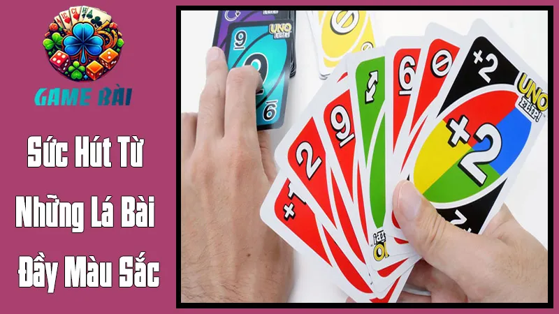 Uno Là Gì? Sức Hút Từ Những Lá Bài Đầy Màu Sắc